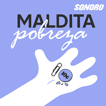Podcast - MALDITA POBREZA